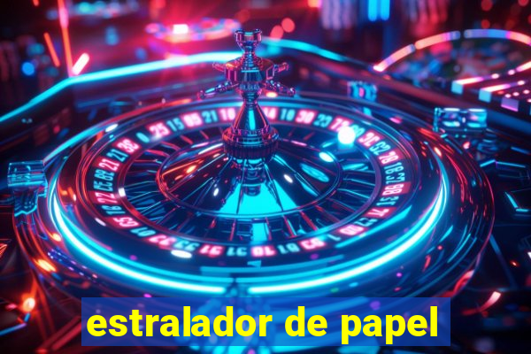 estralador de papel