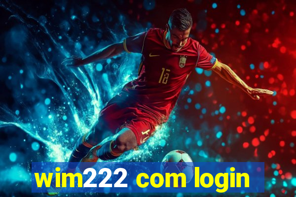 wim222 com login