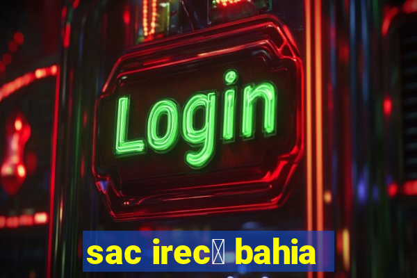 sac irec锚 bahia