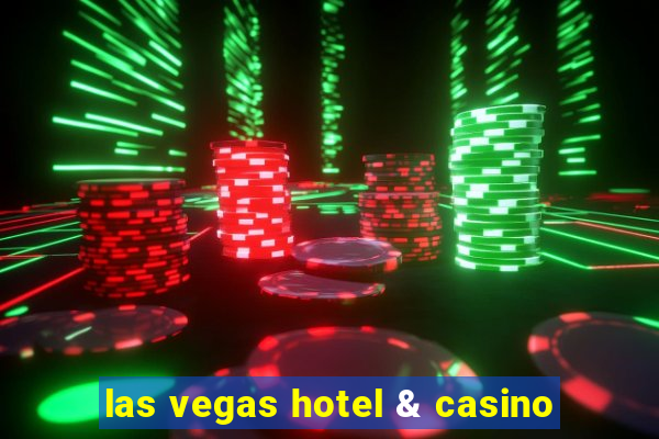 las vegas hotel & casino