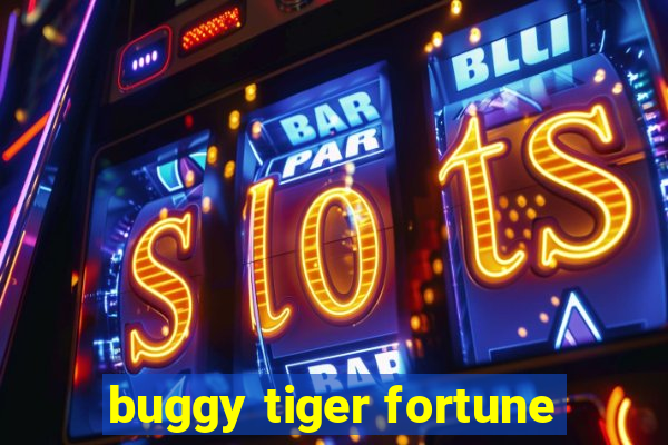 buggy tiger fortune