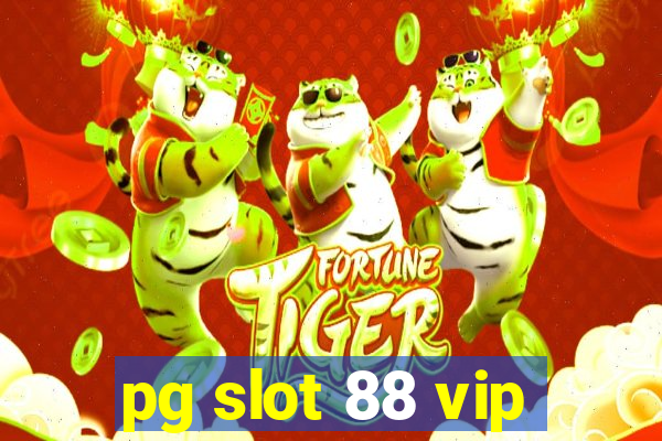 pg slot 88 vip