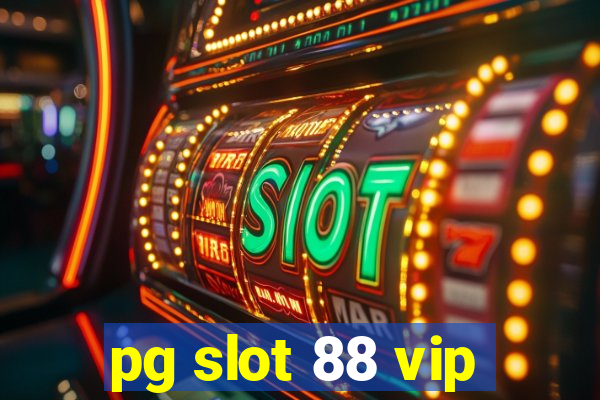 pg slot 88 vip