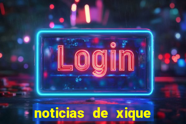 noticias de xique xique bahia