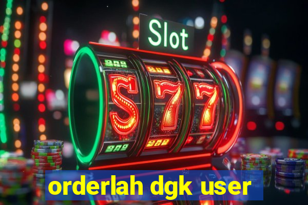 orderlah dgk user