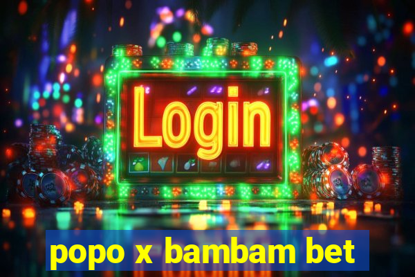 popo x bambam bet