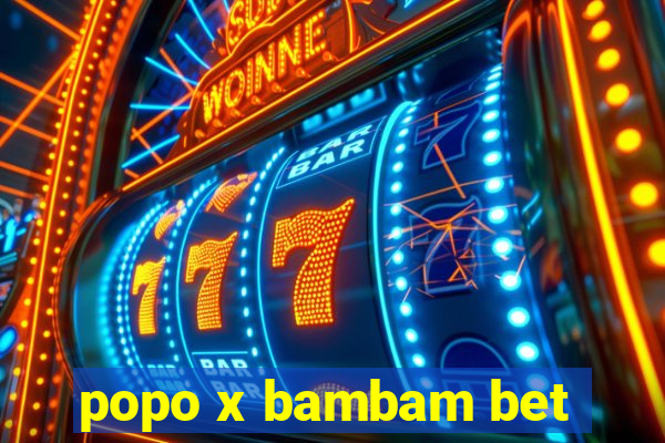 popo x bambam bet