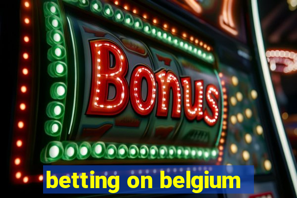 betting on belgium