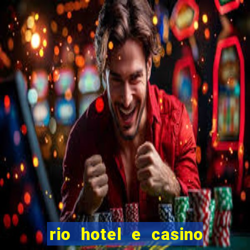 rio hotel e casino las vegas