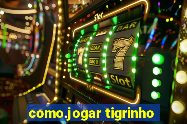 como.jogar tigrinho