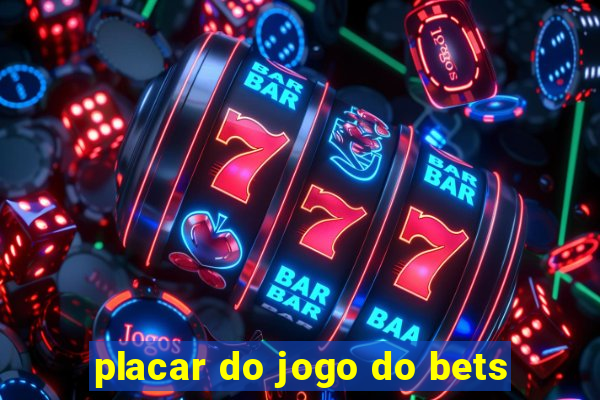 placar do jogo do bets