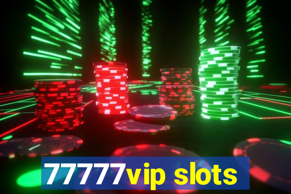 77777vip slots