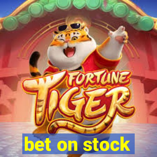 bet on stock