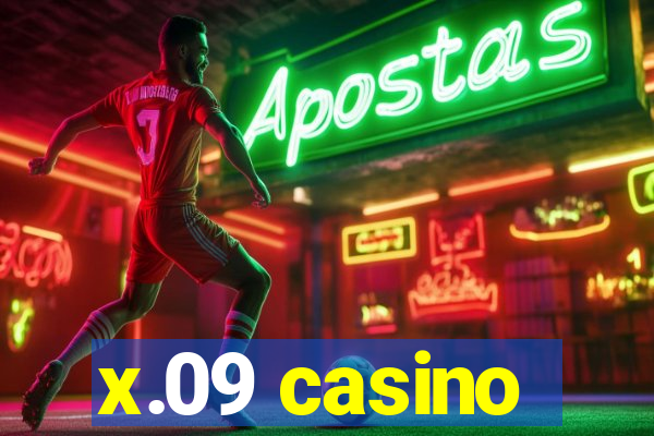 x.09 casino