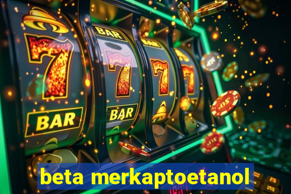 beta merkaptoetanol