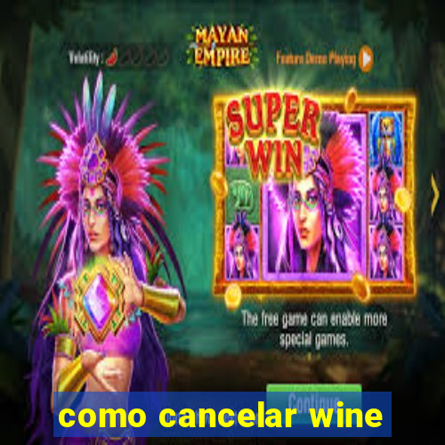 como cancelar wine