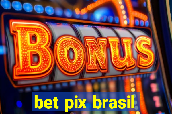 bet pix brasil