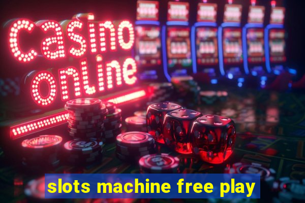 slots machine free play