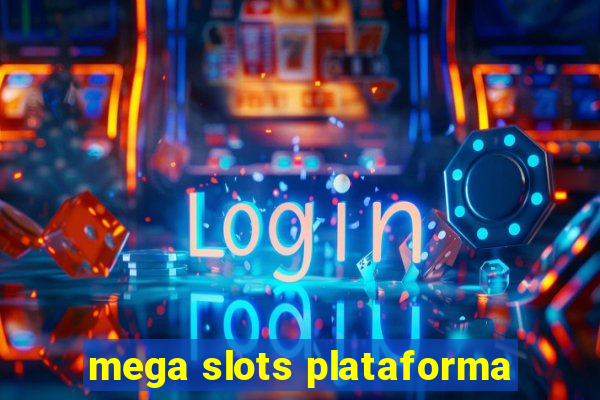 mega slots plataforma