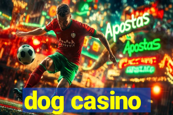 dog casino