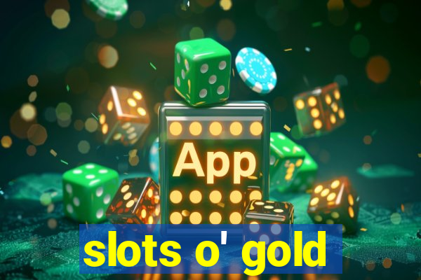 slots o' gold