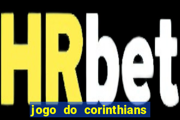 jogo do corinthians ao vivo multicanal