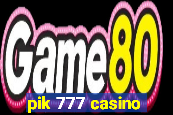 pik 777 casino