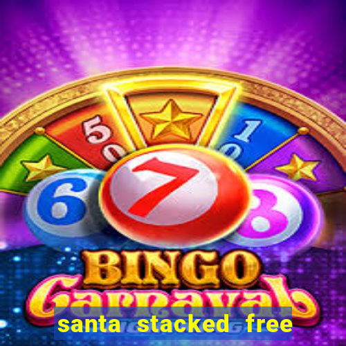 santa stacked free spins slot