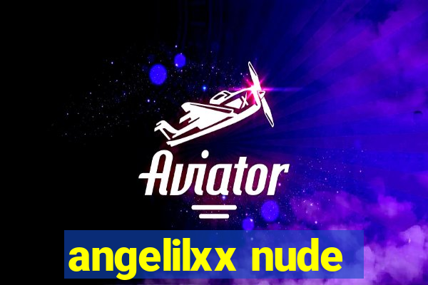 angelilxx nude