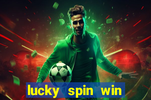 lucky spin win real money online