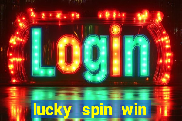 lucky spin win real money online