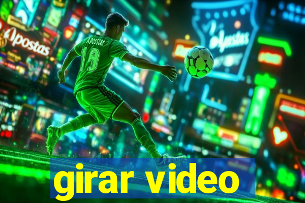 girar video