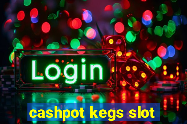 cashpot kegs slot