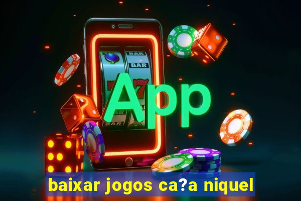 baixar jogos ca?a niquel