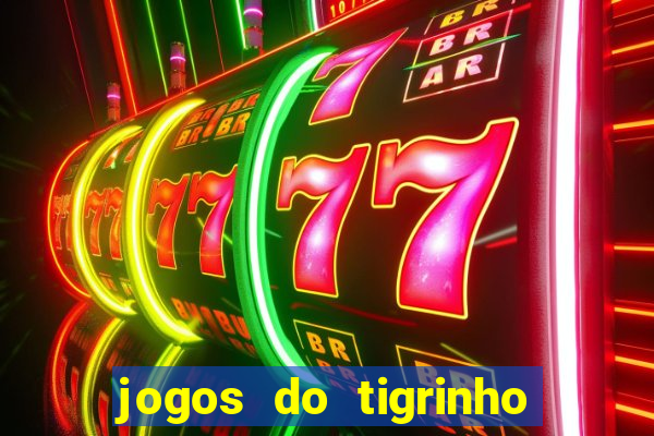 jogos do tigrinho que paga de verdade