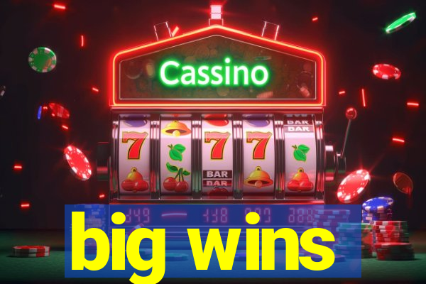 big wins