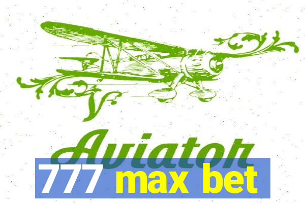 777 max bet