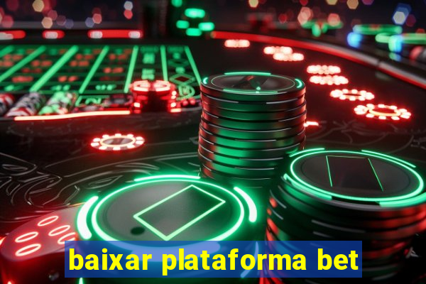 baixar plataforma bet