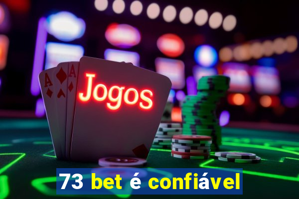 73 bet é confiável