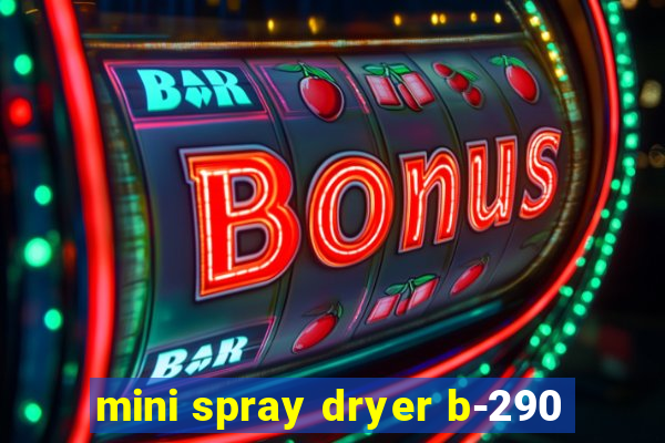 mini spray dryer b-290