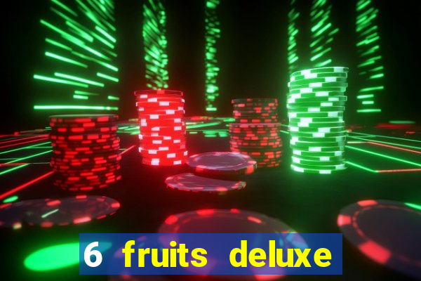 6 fruits deluxe slot free play