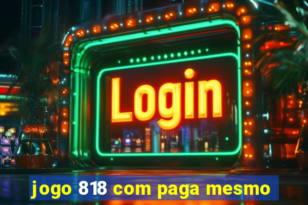 jogo 818 com paga mesmo