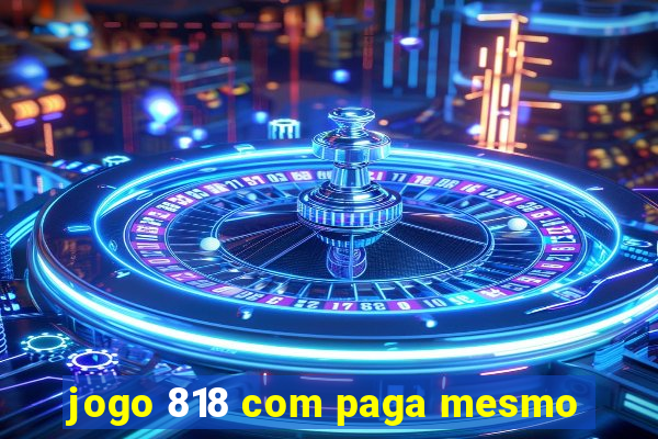 jogo 818 com paga mesmo