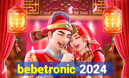 bebetronic 2024