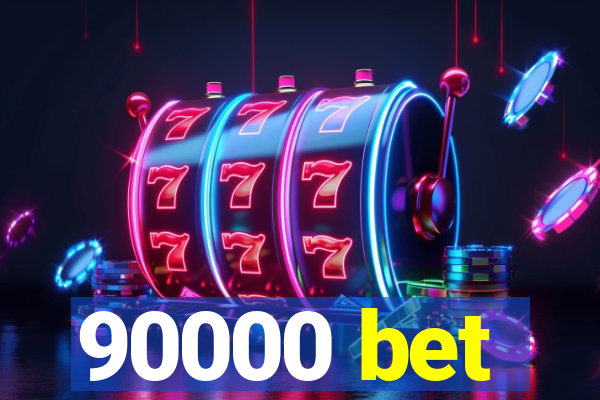 90000 bet