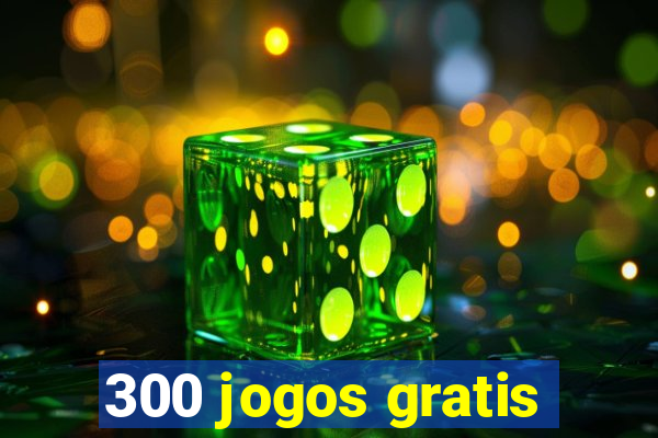 300 jogos gratis