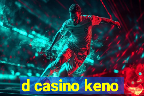 d casino keno