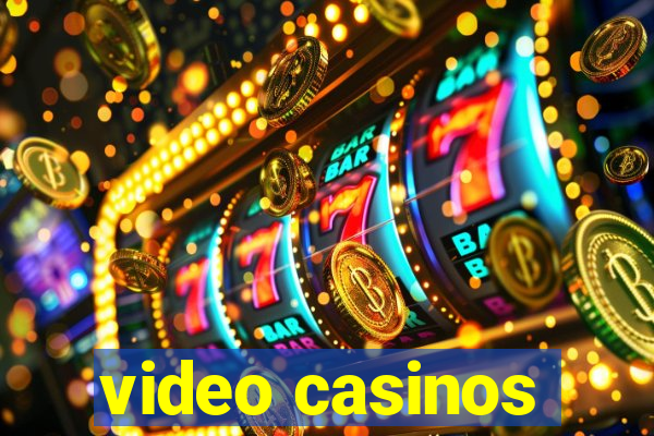 video casinos