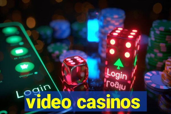 video casinos