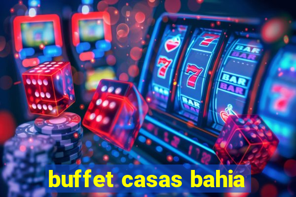 buffet casas bahia